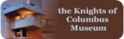 Click To Visit Website Knights of Columbus Museum